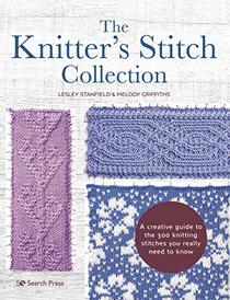 Knitter?s Stitch Collection, The: A creative guide to the 300 knitting stitches you really need to know