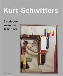 Kurt Schwitters: Catalogue Raisonn, Vol. 2, 1923-1936