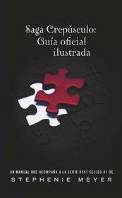 Saga Crepusculo: Guia oficial ilustrada (The Twilight Saga:The Official Illustrated Guide) (Spanish Edition)