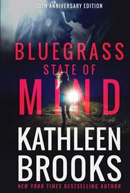 Bluegrass State of Mind: Ten Year Anniversary Hardcover Edition (Bluegrass Series)