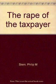 The rape of the taxpayer