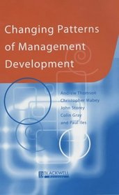 Changing Patterns of Management Development (Managements, Organizations, and Business)