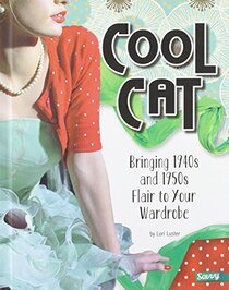 Cool Cat: Bringing 1940s and 1950s Flair to Your Wardrobe (Fashion Forward)