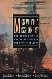 Men with a Mission: The Quorum of the Twelve Apostles in the British Isles, 1837-1841