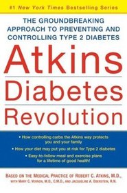 Atkins Diabetes Revolution : The Groundbreaking Approach to Preventing and Controlling Type 2 Diabetes
