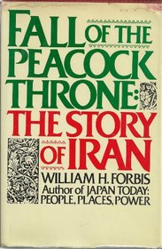 FALL OF THE PEACOCK THRONE the Story of Iran