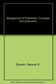 Mutagenicity of Pesticides: Concepts and Evaluation
