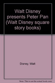 Walt Disney presents Peter Pan (Walt Disney square story books)