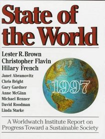 State of the World 1997: A Worldwatch Institute Report on Progress Toward a Sustainable Society (State of the World)