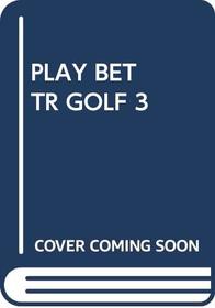 Play Bettr Golf 3
