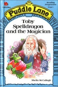 Toby Spelldragon and the Magician (Puddle Lane Reading Programme Stage 1)