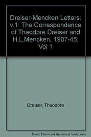 Dreiser-Mencken Letters: The Correspondence of Theodore Dreiser and H. L. Mencken 1907-1945