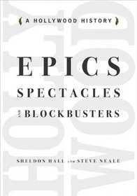 Epics, Spectacles, and Blockbusters: A Hollywood History (Contemporary Film and Television Series)