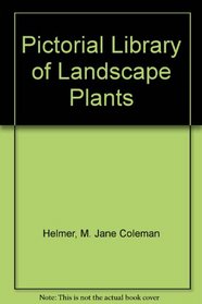 Pictorial Library of Landscape Plants
