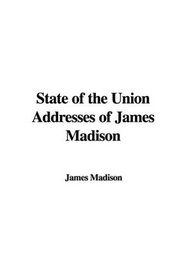 State of the Union Addresses of James Madison