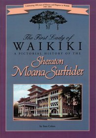 The First Lady of Waikiki: A Pictorial History of the Sheraton Moana Surfrider