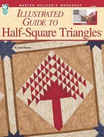 Illustrated Guide to Half-Square Triangles (Master Quilter's Workshop Series)