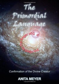 The Primordial Language - Confirmation of the Divine Creator