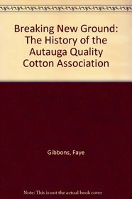 Breaking New Ground: The History of the Autauga Quality Cotton Association