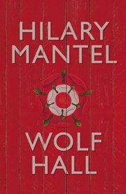Wolf Hall (Thomas Cromwell, Bk 1)