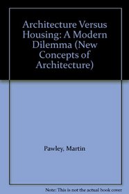 Architecture Versus Housing: A Modern Dilemma (New Concepts of Architecture)