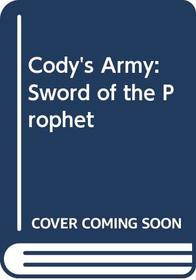 Sword of the Prophet (Cody's Army, No 7)
