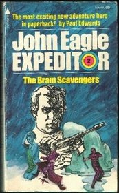 The Brain Scavengers (John Eagle Expeditor, 2)