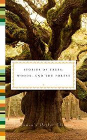Stories of Trees, Woods, and the Forest (Everyman's Library Pocket Classics Series)