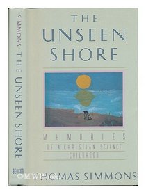 The Unseen Shore: Memories of a Christian Science Childhood