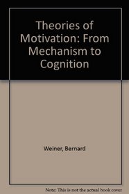 Theories of motivation; from mechanism to cognition (Markham psychology series)