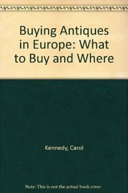 Buying Antiques in Europe: What to Buy and Where