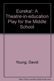 Eureka!: A Theatre-in-education Play for the Middle School