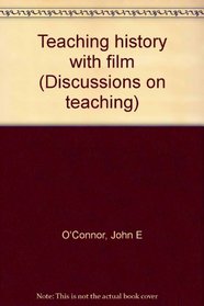 Teaching history with film (Discussions on teaching)