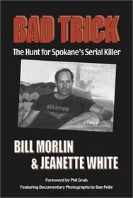 Bad Trick: The Hunt for Spokane's Serial Killer (A Spokesman-review book)