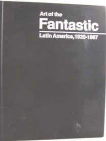 Art of the Fantastic: Latin America, 1920-1987 (Indianapolis Museum of Art)