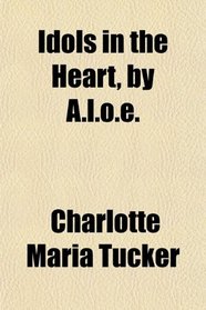 Idols in the Heart, by A.l.o.e.