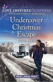 Undercover Christmas Escape (Love Inspired Suspense, No 1072) (True Large Print)