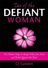 Tao of the Defiant Woman