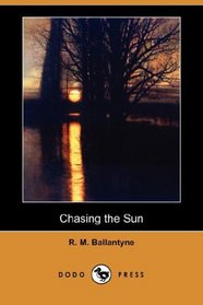 Chasing the Sun (Dodo Press)