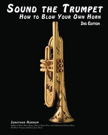 Sound the Trumpet: How to Blow Your Own Horn, 2nd Edition
