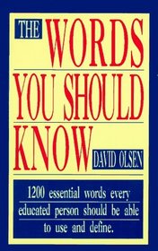 The Words You Should Know: 1200 Essential Words Every Educated Person Should Be Able to Use and Define