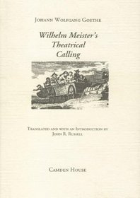 Wilhelm Meister's Theatrical Calling (Studies in German Literature Linguistics and Culture)