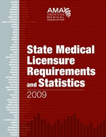 State Medical Licensure Requirements and Statistics 2009