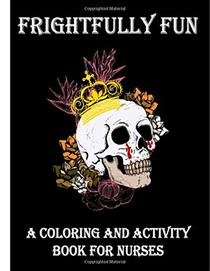 Frightfully Fun: A Coloring and Activity Book for Nurses