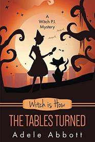 Witch is How The Tables Turned (A Witch P.I. Mystery)