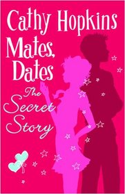 Mates, Dates: The Secret Story (Mates Dates)