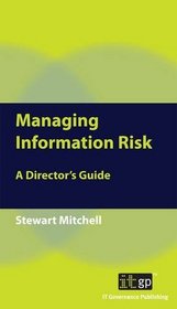 Managing Information Risk: A Director's Guide