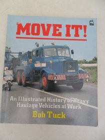 Move It!: An Illustrated History of Heavy Haulage Vehicles at Work.