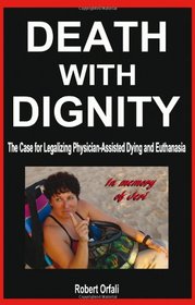 Death with Dignity: The Case for Legalizing Physician-Assisted Dying and Euthanasia