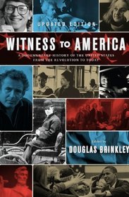 Witness to America: A Documentary History of the United States from the Revolution to Today